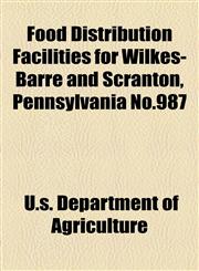 Food Distribution Facilities for Wilkes-Barre and Scranton, Pennsylvania No.987,115470842X,9781154708424