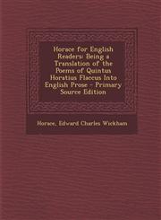 Horace for English Readers Being a Translation of the Poems of Quintus Horatius Flaccus Into English Prose - Primary Source Edition,129461293X,9781294612933