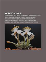 Naravoslovje Astronomija, Biologija, Fizika, Kemija, Naravoslovci, Naravoslovne škrbine, Vede o Zemlji, Seznam fizikalnih vsebin,1233391208,9781233391202