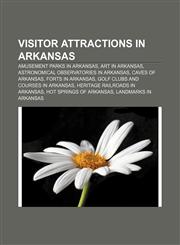 Visitor attractions in Arkansas Amusement parks in Arkansas, Art in Arkansas, Astronomical observatories in Arkansas, Caves of Arkansas,1158009461,9781158009466