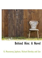 Behind Him A Novel,114032831X,9781140328315
