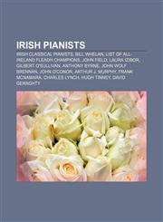Irish pianists Irish classical pianists, Bill Whelan, List of All-Ireland Fleadh champions, John Field, Laura Izibor, Gilbert O'Sullivan,1156128544,9781156128541