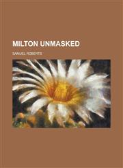 Milton Unmasked,1236780817,9781236780812
