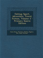 Outing; Sport, Adventure, Travel, Fiction, Volume 3,1289438730,9781289438739