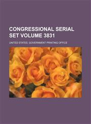 Congressional serial set Volume 3831,1130638790,9781130638790