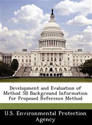 Development and Evaluation of Method 5B Background Information for Proposed Reference Method,1249587654,9781249587651