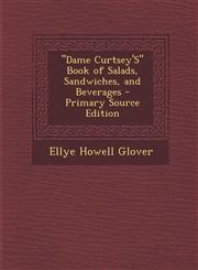 Dame Curtsey's Book of Salads, Sandwiches, and Beverages - Primary Source Edition,1289364621,9781289364625
