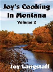Joy's Cooking in Montana Volume 2,146266217X,9781462662173