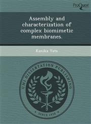 Assembly and characterization of complex biomimetic membranes.,1249065895,9781249065890
