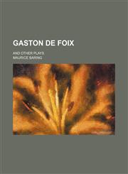 Gaston de Foix; And Other Plays,115077293X,9781150772931