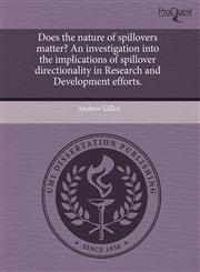 Does the nature of spillovers matter? An investigation into the implications of spillover directionality in Research and Development efforts.,1243596961,9781243596963