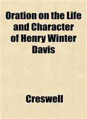 Oration on the Life and Character of Henry Winter Davis,1152031341,9781152031340