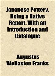Japanese Pottery, Being a Native Report. With an Introduction and Catalogue,1152350129,9781152350120