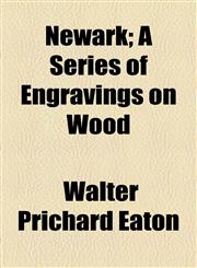 Newark; A Series of Engravings on Wood,1154516385,9781154516388
