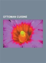 Ottoman Cuisine Armenian Cuisine, Greek Cuisine, Turkish Cuisine, Western Armenian Cuisine, Skender Kebap, Pistacia Lentiscus, Yoghurt,1230595341,9781230595344