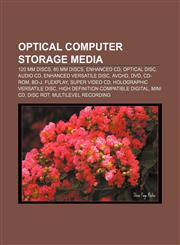 Optical computer storage media 120 mm discs, 80 mm discs, Enhanced CD, Optical disc, Audio CD, Enhanced Versatile Disc, AVCHD, DVD, CD-ROM,1233111744,9781233111749