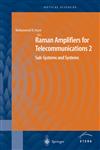 Raman Amplifiers for Telecommunications 2 Sub-Systems and Systems,0387406565,9780387406565