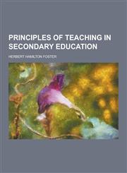 Principles of Teaching in Secondary Education,1230321284,9781230321288