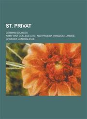 St. Privat; German Sources,1230466770,9781230466774