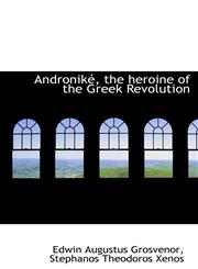 Andronik, the Heroine of the Greek Revolution,1116775883,9781116775884