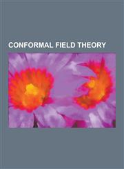 Conformal Field Theory Ads-Cft Correspondence, Affine Lie Algebra, Algebraic Holography, Anomalous Scaling Dimension, Banks-Zaks Fixed Point,,1230563822,9781230563824