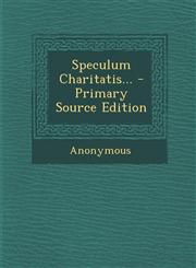 Speculum Charitatis... - Primary Source Edition,1295374323,9781295374328