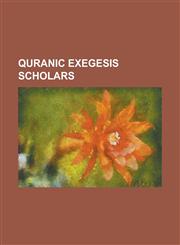 Quranic Exegesis Scholars Abdul Karim Mudarris, Abul ALA Maududi, AB an Fa, Abu Hayyan Al Gharnati, Abu Mansur Maturidi, Ahmad Ibn Muhammad Al-T,1230752102,9781230752105