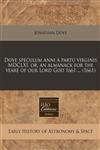 Dove speculum anni à partu virginis MDCLXI, or, an almanack for the yeare of our Lord God 1661 ... (1661),124086227X,9781240862276