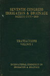 International Commission on Irrigation and Drainage : Seventh Congress Irrigation & Drainage, Mexico City - 1969 : Transactions, Volume I