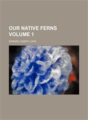 Our native ferns Volume 1,1130138712,9781130138719