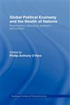 Global Political Economy and the Weath of Nations Performance, Institutions, Problems, and Policies,0415296536,9780415296533