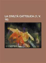La Civilta Cattolica (1; V. 16 ),1234617110,9781234617110