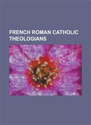 French Roman Catholic Theologians Anselm of Canterbury, Antoine Augustin Calmet, Antoine de Montazet, Claude-Francois Fraguier, Etienne Agard de Cham,1230822607,9781230822600