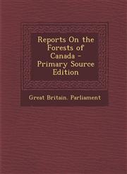 Reports on the Forests of Canada - Primary Source Edition,1287608051,9781287608059