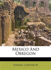 Mexico And Obregon,1246453789,9781246453782