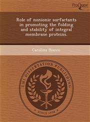 Role of nonionic surfactants in promoting the folding and stability of integral membrane proteins.,1248995538,9781248995532