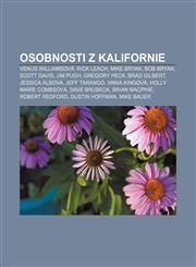 Osobnosti z Kalifornie Venus Williamsová, Rick Leach, Mike Bryan, Bob Bryan, Scott Davis, Jim Pugh, Gregory Peck, Brad Gilbert, Jessica Albová,123299846X,9781232998464