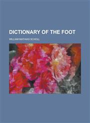 Dictionary of the foot,1234373459,9781234373450