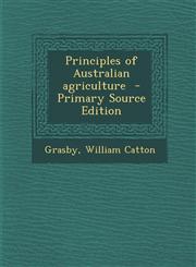 Principles of Australian Agriculture - Primary Source Edition,1293560324,9781293560327