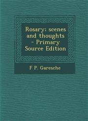 Rosary; Scenes and Thoughts,1289831467,9781289831462