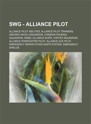SWG - Alliance Pilot Alliance Pilot abilities, Alliance Pilot trainers, Arkon's Havoc Squadron, Crimson Phoenix Squadron, Rebel Alliance ships, Vortex Squadron, Alliance Starfighter Pilot, Alliance Ace Pilot, Emergency Repair Other Ship's System, Emergen,1234836580,9781234836580