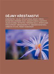 D Jiny K Es Anstvi Konstantin I. Veliky, Diocletianus, D Jiny Cirkve, Byzantsko-Arabske Valky, Agnosticismus, Husitstvi, Velke Schizma, P,1233321188,9781233321186