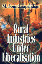 Rural Industries Under Liberalisation 1st Edition,8178881462,9788178881461