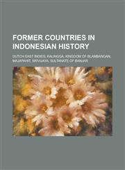 Former Countries in Indonesian History Dutch East Indies, Kalingga, Kingdom of Blambangan, Majapahit, Srivijaya, Sultanate of Banjar,1230808035,9781230808031