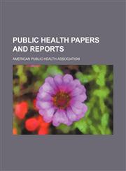 Public health papers and reports (Volume 14),1150474297,9781150474293