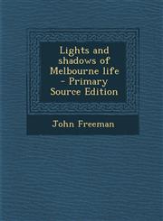 Lights and shadows of Melbourne life  - Primary Source Edition,1295753030,9781295753031