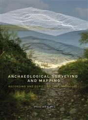 Archaeological Surveying and Mapping: Recording and Depicting the Landscape,0415306639,9780415306638