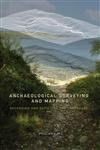 Archaeological Surveying and Mapping: Recording and Depicting the Landscape,0415306639,9780415306638
