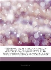 Articles On 1935 Introductions, including Nylon, Porky Pig, Kodachrome, City Of Portland, Karabiner 98k, Answering Machine, Newark Light Rail, Kit Kat, Hiawatha (passenger Train), Flying Yankee, Silver Jubilee (train),1243321210,9781243321213