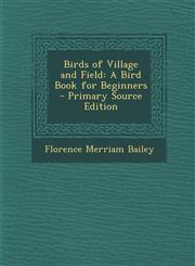 Birds of Village and Field A Bird Book for Beginners - Primary Source Edition,1295006863,9781295006861